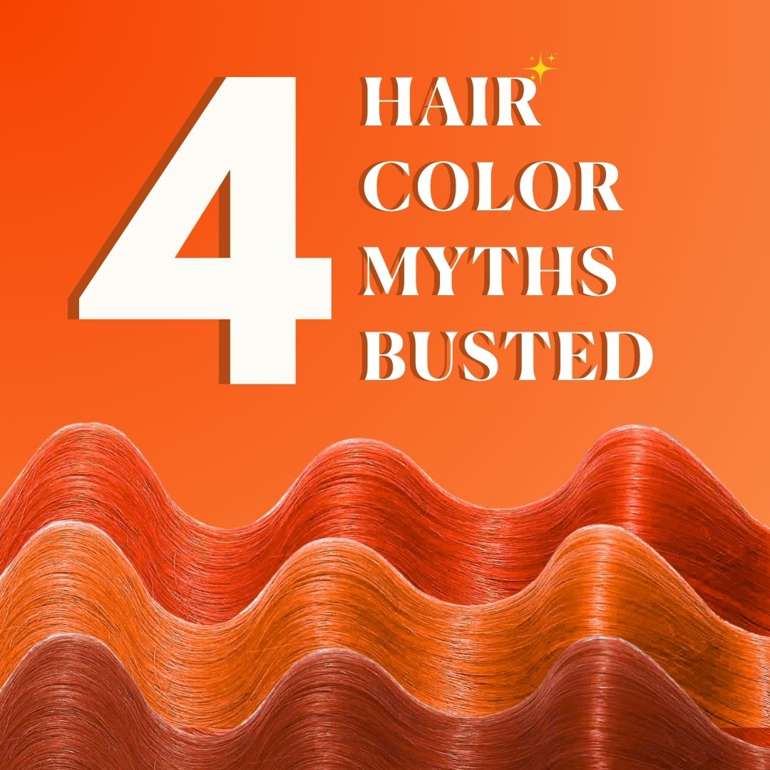 4 Popular Hair Color Myths Busted