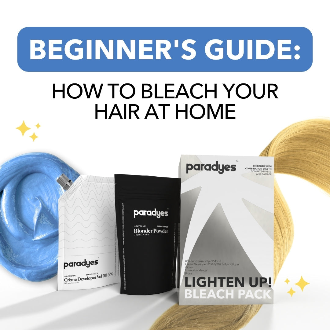 Beginner's Guide: How to Bleach Your Hair at Home Paradyes